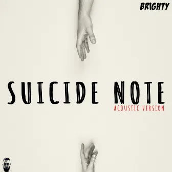 Suicide Note (Acoustic) by Brighty