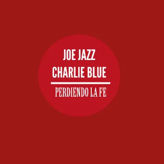 Perdiendo la Fe by Joe Jazz