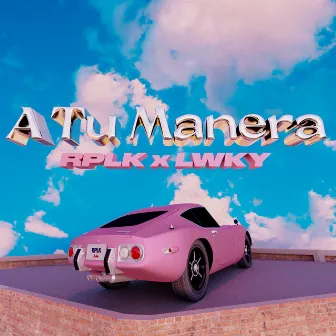 A Tu Manera by LWKY