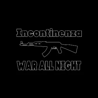 War All Night by Incontinenza