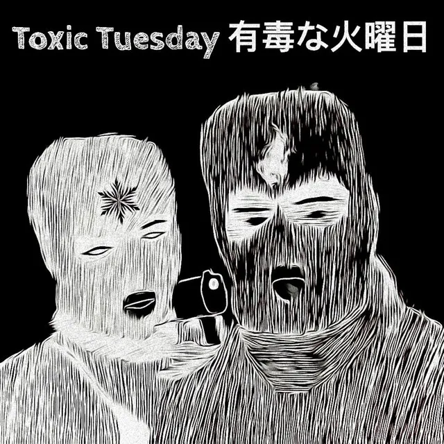 Toxic Tuesday