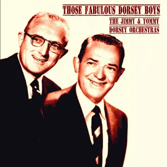 Those Fabulous Dorsey Boys by Jimmy Dorsey & His Orchestra