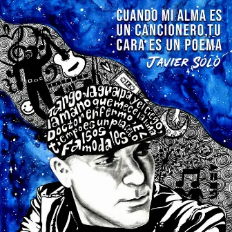 Cuando Mi Alma Es un Cancionero, Tu Cara Es un Poema by Javier Sólo