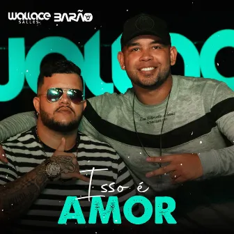 Isso É Amor by Wallace Salles