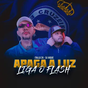 Apaga a Luz, Liga o Flash by Itallo ZK