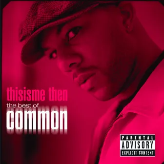 thisisme then: the best of common by Common