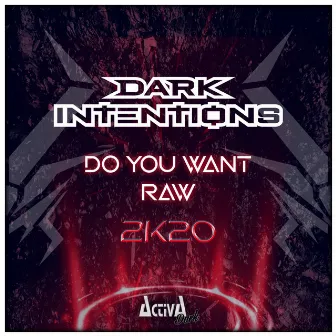 Do You Want Raw (2k20) by Dark Intentions