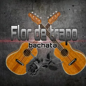 Flor de trapo (bachata) [Remix] by El Maluco1712