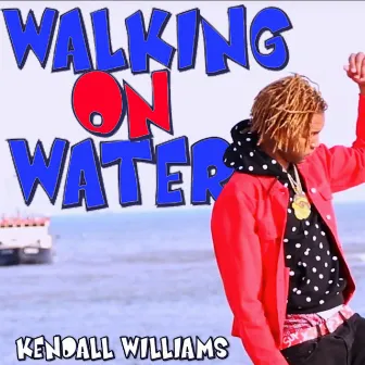 Walking on Water by Kendall Williams