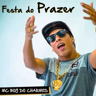 Festa do Prazer by Mc Boy do Charmes