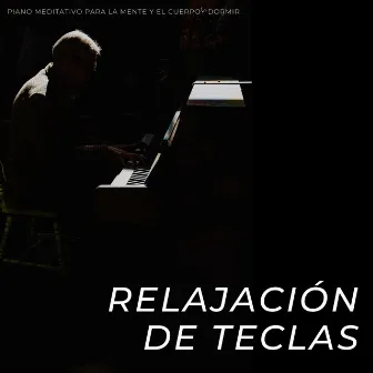 Relajación De Teclas: Piano Meditativo Para La Mente Y El Cuerpo by Meditación Sencilla