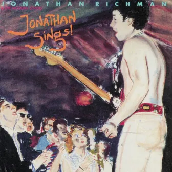 Jonathan Sings! by Jonathan Richman & The Modern Lovers