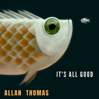 It's All Good by Allan Thomas