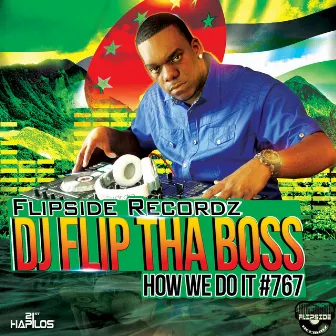 How We Do It #767 by DJ Flip Tha Boss