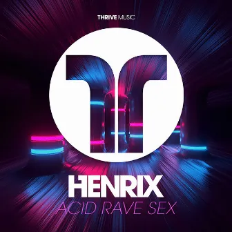 Acid, Rave, Sex by Henrix