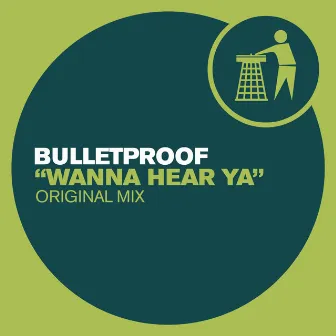 Wanna Hear Ya by Bulletproof