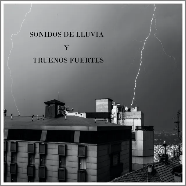 Sonidos de Lluvia y Truenos Fuertes