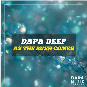 As The Rush Comes by Dapa Deep