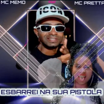 Esbarrei na Sua Pistola by MC MEMO