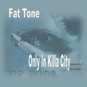 Only in Killa City by Fat Tone