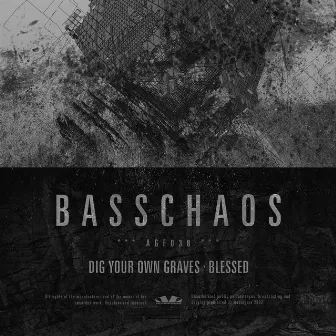 Dig your own graves / Blessed by BASSCHAOS