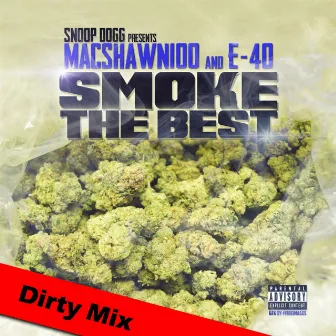 MacShawn100 And E-40 Smoke The Best - Dirty Mix by MacShawn100