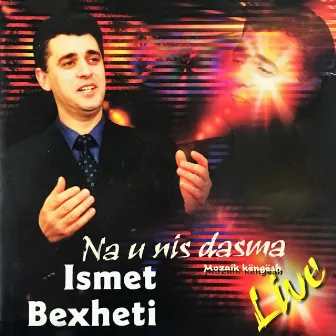 Na u nis dasma (Live) by Ismet Bexheti