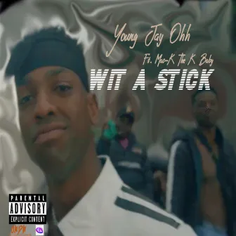 Wit A Stick by Young Jay Ohh