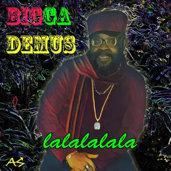 Lalalalala by Bigga Demus