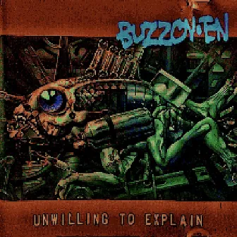 Unwilling To Explain by Buzzov•en