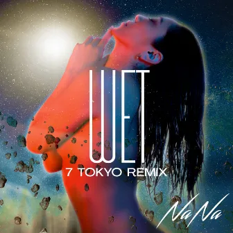 WET (7 TOKYO REMIX) by NaNa