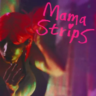 Mama Strips by Poetically