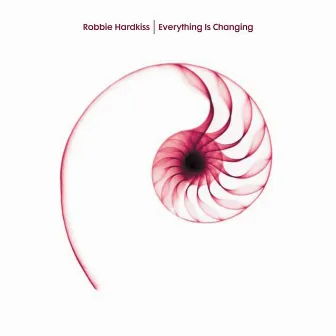 Everything is Changing by Robbie Hardkiss