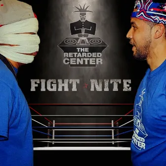 Fight Nite by The Retarded Center