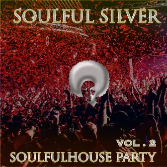 Soulfulhouse Party, Vol. 2 by Soulful Silver