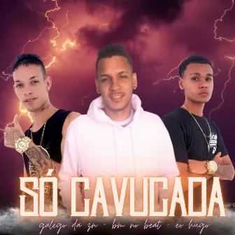 Só Cavucada by Mc Galego Da Zn