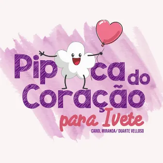 Pipoca do Coração by 