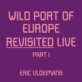 Wild Port of Europe (Revisited - Live Part 1) by Jörg Brinkmann