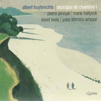 Huybrechts: Sonate pour violon et piano, Chant funèbre pour violoncelle et piano, Trio à cordes by Albert Huybrechts