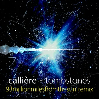 Tombstones (93MillionMilesFromTheSun Remix) by Callière