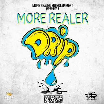 ON DRIP by More Realer