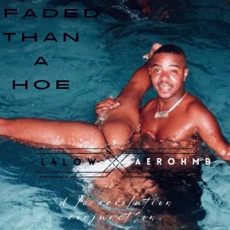 Faded Than A Hoe by L4 Low