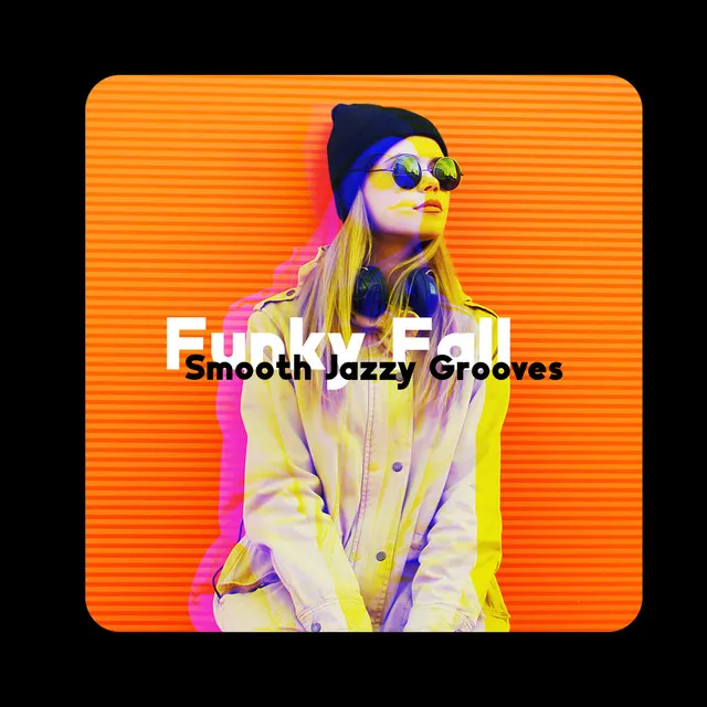 Funky Fall: Smooth Jazzy Grooves Instrumental Music, Mellow Background Music