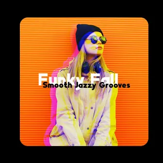 Funky Fall: Smooth Jazzy Grooves Instrumental Music, Mellow Background Music by Old School Funk Squad