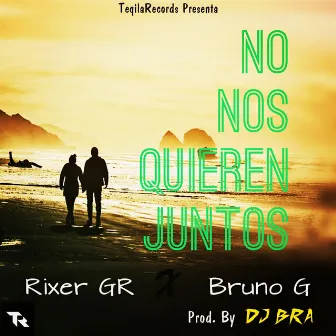 No Nos Quieren Juntos by Rixer GR