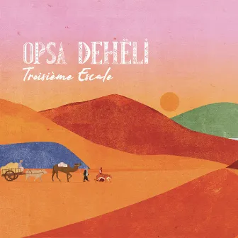 Troisième escale by Opsa Deheli