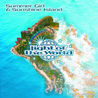 Summer Girl / Sunshine Island by Light Of The World