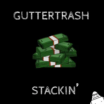 STACKIN' by GUTTERTRASH