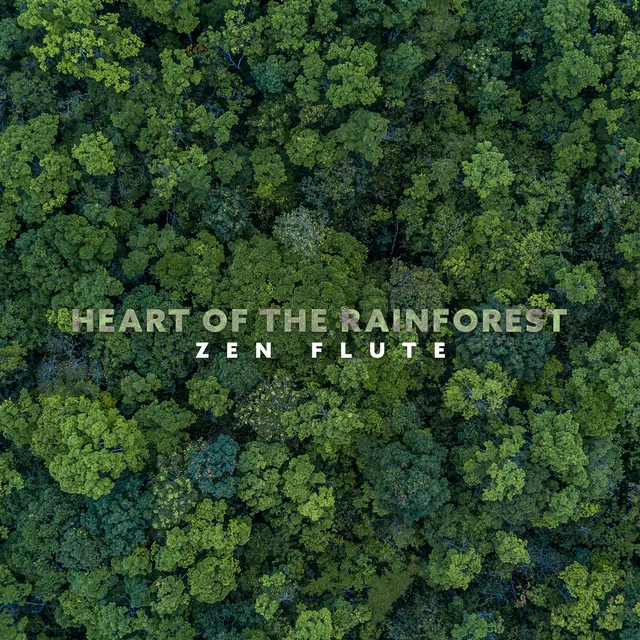 Heart of the Rainforest: Zen Flute