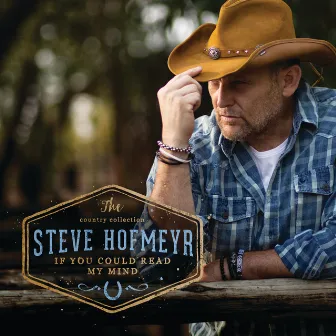 The Country Collection If You Could Read My Mind by Steve Hofmeyr